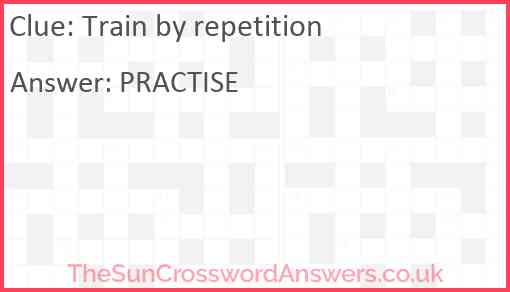 Train by repetition Answer