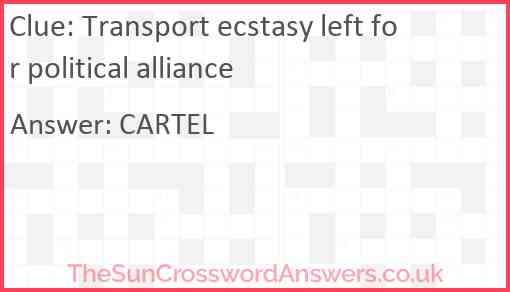 Transport ecstasy left for political alliance Answer