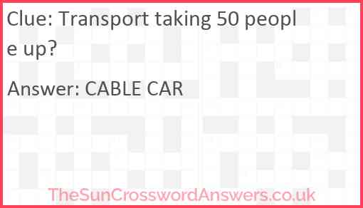 Transport taking 50 people up? Answer