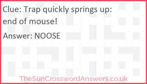 Trap quickly springs up: end of mouse! Answer