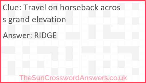 Travel on horseback across grand elevation Answer