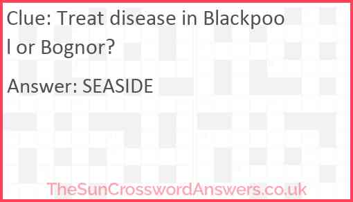 Treat disease in Blackpool or Bognor? Answer