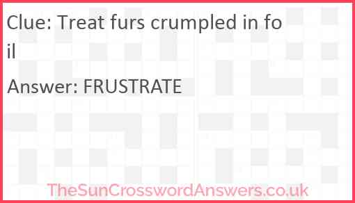 Treat furs crumpled in foil Answer