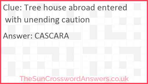 Tree house abroad entered with unending caution Answer