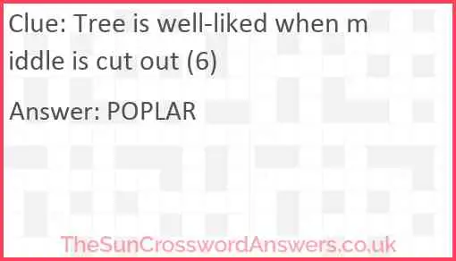 Tree is well-liked when middle is cut out (6) Answer