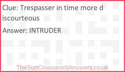 Trespasser in time more discourteous Answer