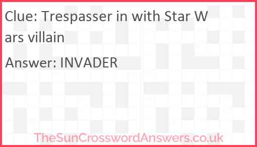 Trespasser in with Star Wars villain Answer
