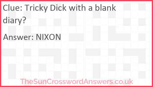 Tricky Dick with a blank diary? Answer
