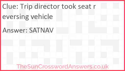Trip director took seat reversing vehicle Answer