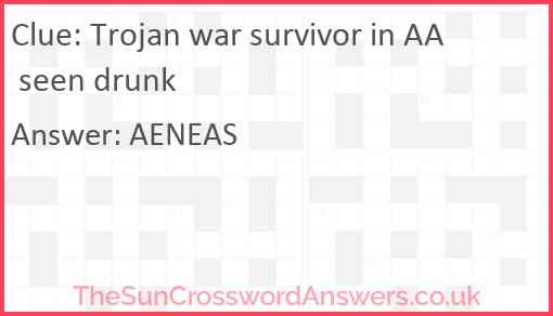 Trojan war survivor in AA seen drunk crossword clue