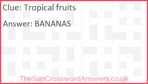 Tropical fruits crossword clue TheSunCrosswordAnswers co uk