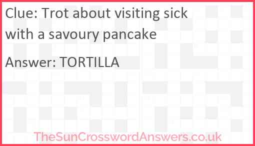 Trot about visiting sick with a savoury pancake Answer