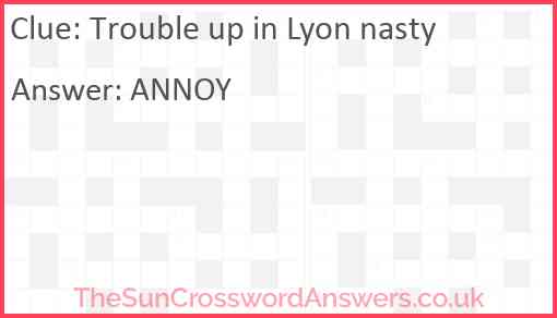 Trouble up in Lyon nasty Answer