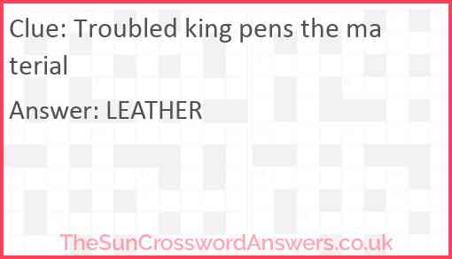 Troubled king pens the material Answer
