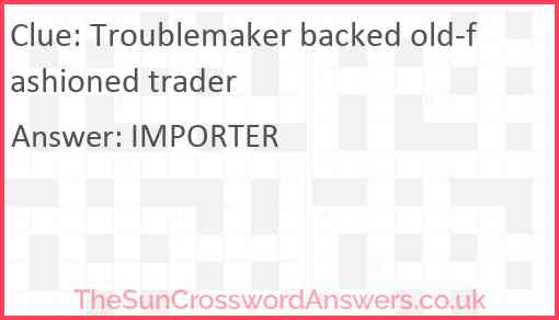 Troublemaker backed old-fashioned trader Answer