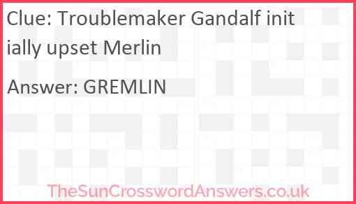 Troublemaker Gandalf initially upset Merlin Answer