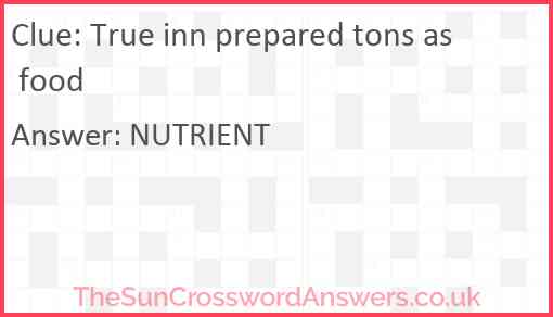 True inn prepared tons as food Answer