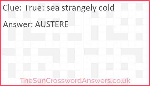 True: sea strangely cold Answer