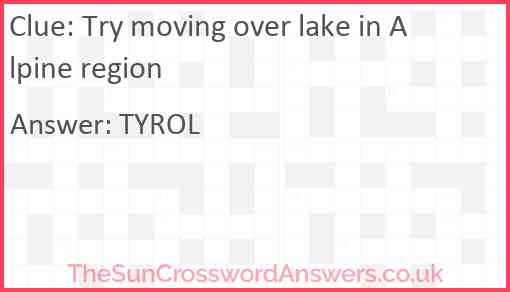 Try moving over lake in Alpine region Answer
