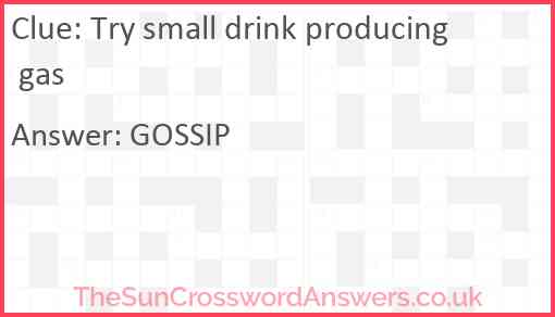 Try small drink producing gas Answer