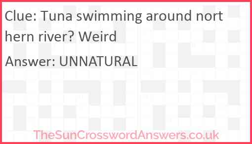Tuna swimming around northern river? Weird Answer
