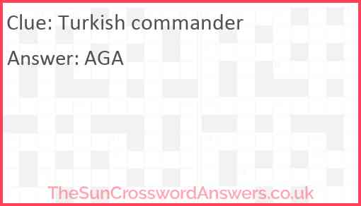 Turkish commander crossword clue TheSunCrosswordAnswers co uk Turkish commander crossword clue TheSunCrosswordAnswers co uk