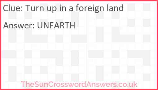 Turn up in a foreign land Answer