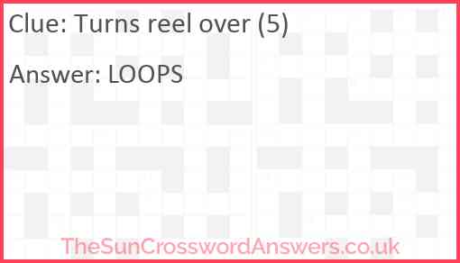 Turns reel over (5) Answer
