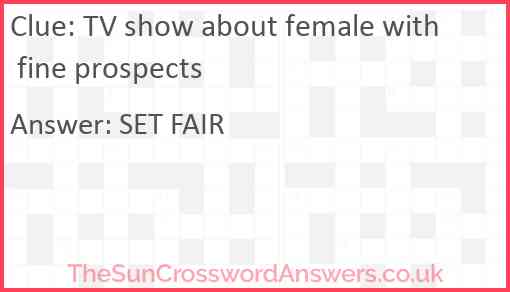 TV show about female with fine prospects Answer