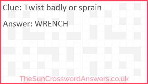 Twist badly or sprain crossword clue TheSunCrosswordAnswers co uk