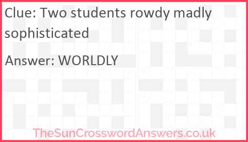 Two students rowdy madly sophisticated Answer