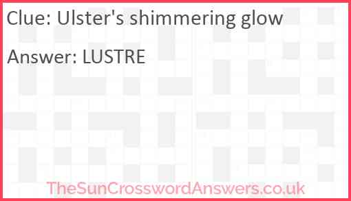 Ulster's shimmering glow Answer