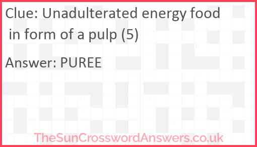 Unadulterated energy food in form of a pulp (5) Answer