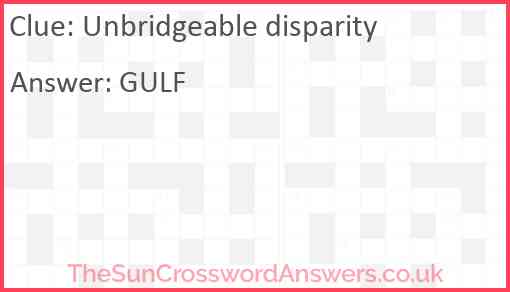 Unbridgeable disparity Answer