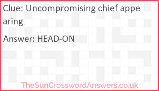 Uncompromising chief appearing Answer