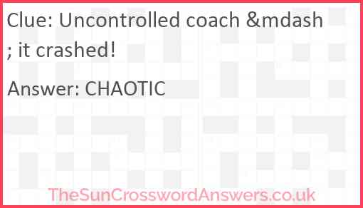 Uncontrolled coach &mdash; it crashed! Answer