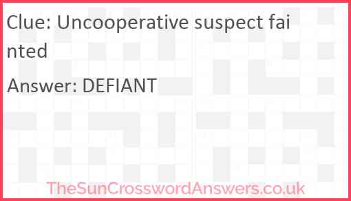 Uncooperative suspect fainted Answer