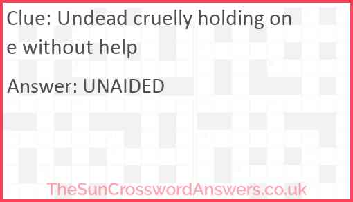 Undead cruelly holding one without help Answer