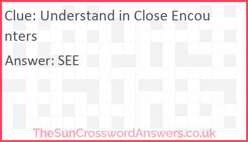 Understand in Close Encounters Answer