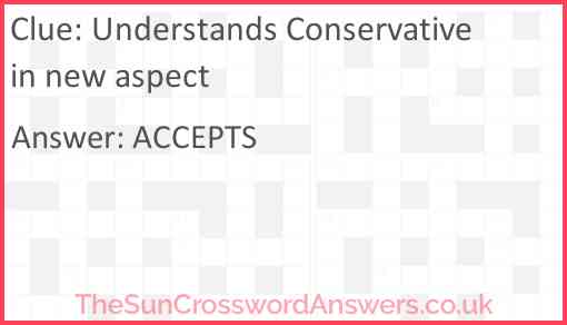 Understands Conservative in new aspect Answer