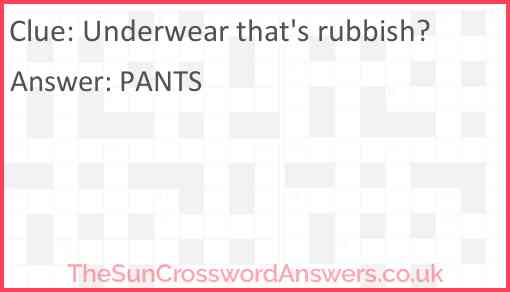 Underwear that's rubbish? Answer