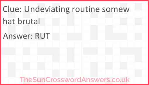 Undeviating routine somewhat brutal Answer