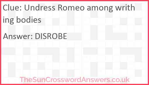 Undress Romeo among writhing bodies Answer