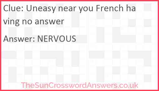 Uneasy near you French having no answer Answer