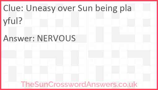 Uneasy over Sun being playful? Answer