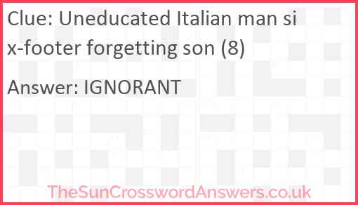 Uneducated Italian man six-footer forgetting son (8) Answer