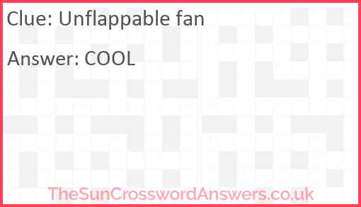 Unflappable fan Answer