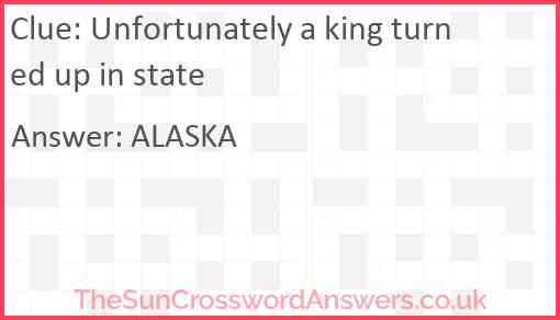 Unfortunately a king turned up in state Answer