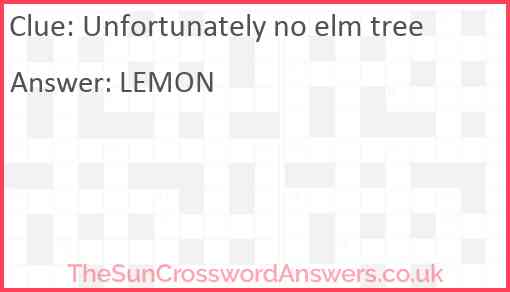 Unfortunately no elm tree Answer