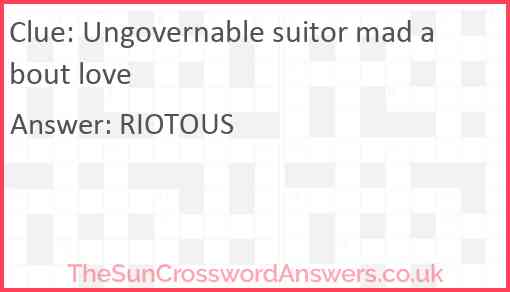 Ungovernable suitor mad about love Answer